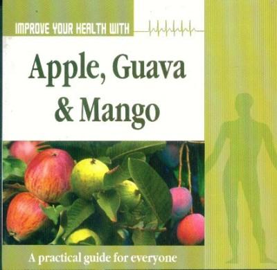 Improve Your Health With Apple Guava Mango-0