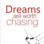 Dreams Are Worth Chasing-0