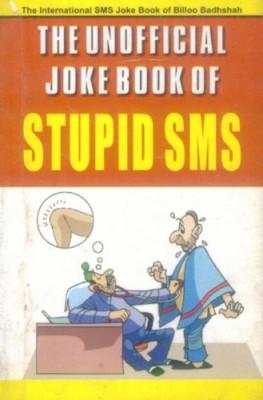 The Unofficial Joke Book Of Stupid Sms-0