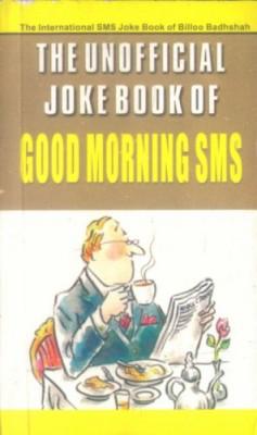 The Unofficial Joke Book Of Good Morning Sms-0