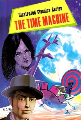 The Time Machine : ILLUSTRATED CLASSICS SERIES-0