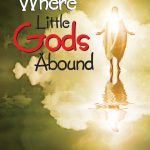 Where Little Gods Abound-0