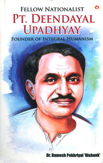 Fellow Nationalist : Pt. Deendayal Upadhyay (Founder of Integral Humanism)-0