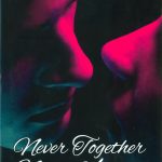 Never Together Never Apart-0