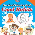 Preschool Colouring Book Good Habits | Activity Colouring Book for 3 to 6 Years Old | Colouring Book for Kids-0