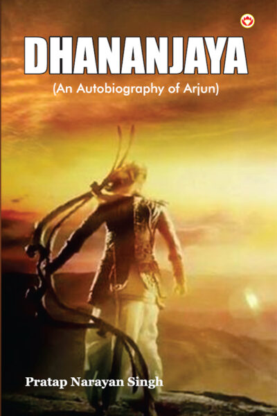 Dhananjaya : An Autobiography of Arjun-0