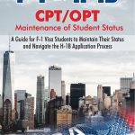 F-1 to H-1B : CPT/OPT (A Guide for F-1 Visa Students to Maintain Their Status and Navigate the H-1B Application Process)-0