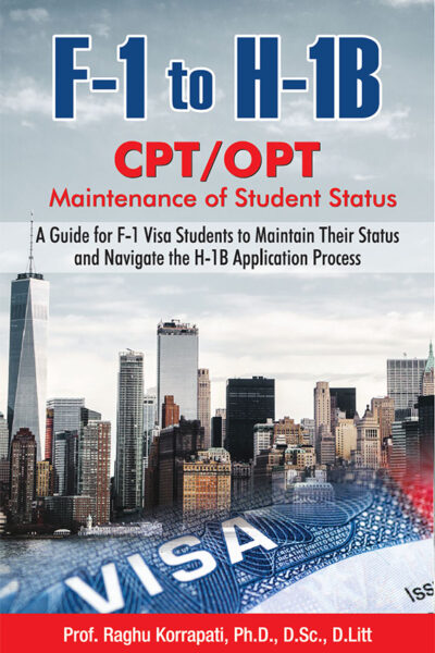 F-1 to H-1B : CPT/OPT (A Guide for F-1 Visa Students to Maintain Their Status and Navigate the H-1B Application Process)-0