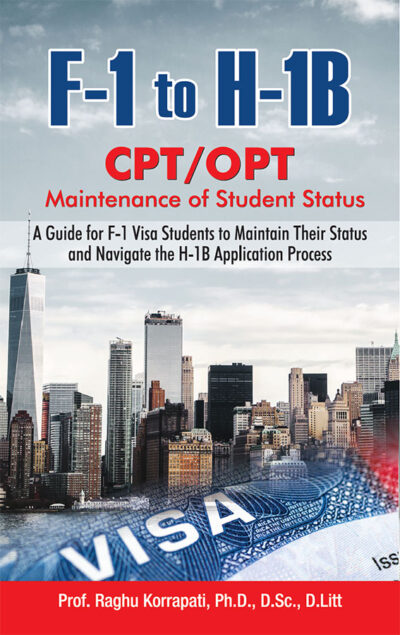 F-1 to H-1B : CPT/OPT (A Guide for F-1 Visa Students to Maintain Their Status and Navigate the H-1B Application Process)-0