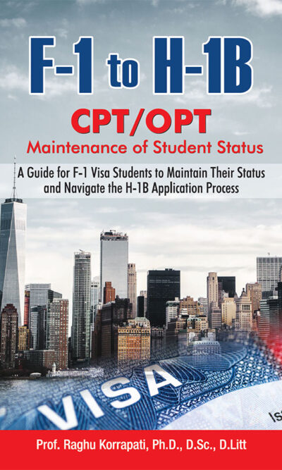 F-1 to H-1B : CPT/OPT (A Guide for F-1 Visa Students to Maintain Their Status and Navigate the H-1B Application Process)-0