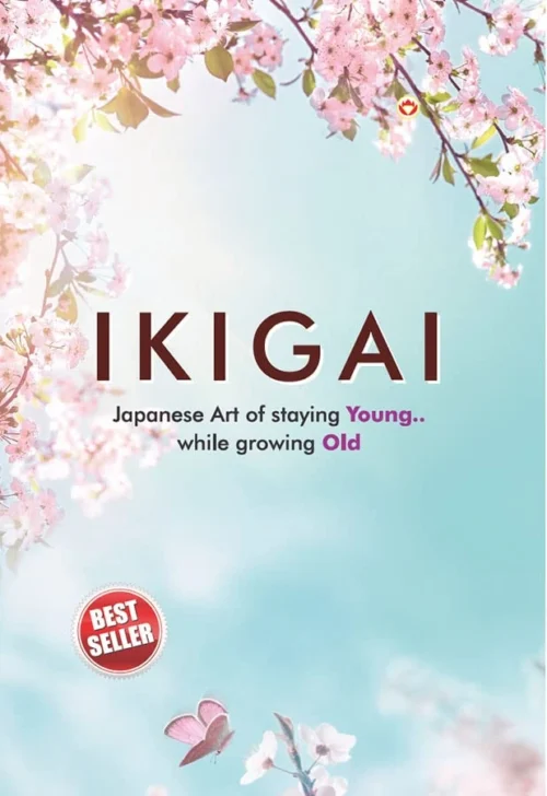 Ikigai : Japanese Art Of Staying Young.. While Growing Old-0