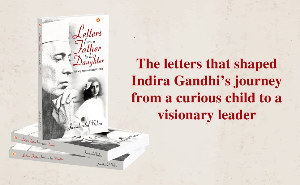 Letters from a Father to his Daughter : Fatherly wisdom in heartfelt letters by Jawaharlal Nehru-3